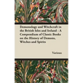 Demonology and Witchcraft in the British Isles and Ireland;A Compendium of Classic Books on the History of Demons, Witches and Spirits - Hardcover | Books | Wiccan Center