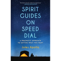 Spirit Guides on Speed Dial: A Pragmatic Approach to Getting What You Want - Paperback | Books | Wiccan Center