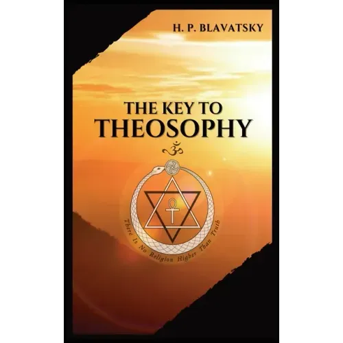 The Key to THEOSOPHY: Being a clear exposition, in the form of question and answer, of the Ethics, Science, and Philosophy, for the study of which the - Hardcover | Books | Wiccan Center