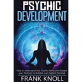 Psychic: Psychic Development: The Complete Psychic Development for Beginners: Psychic Development: How to Understand You Psychi - Paperback | Books | Wiccan Center