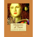 Elements of Tarot: : A Guide for Spiritual Practice and Interpretation - Paperback
