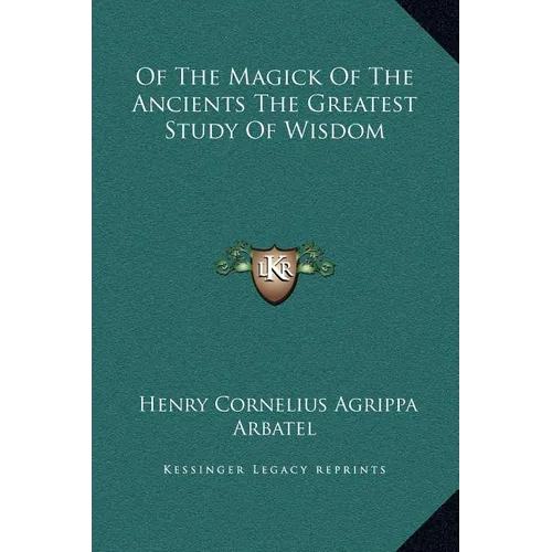 Of the Magick of the Ancients the Greatest Study of Wisdom - Hardcover | Books | Wiccan Center