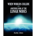 When Worlds Collide: Another Look at the Lunar Nodes - Paperback | Books | Wiccan Center