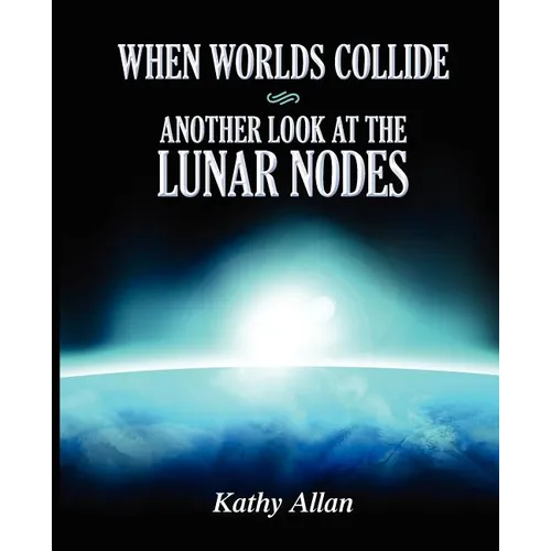 When Worlds Collide: Another Look at the Lunar Nodes - Paperback | Books | Wiccan Center