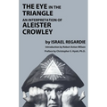 The Eye in the Triangle: An Interpretation of Aleister Crowley - Paperback | Books | Wiccan Center
