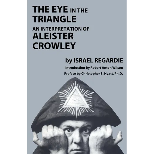 The Eye in the Triangle: An Interpretation of Aleister Crowley - Paperback | Books | Wiccan Center