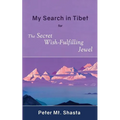 My Search in Tibet for the Secret Wish-Fulfilling Jewel - Paperback | Books | Wiccan Center