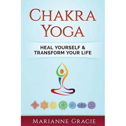 Chakra Yoga: Heal Yourself & Transform Your Life - Paperback | Books | Wiccan Center
