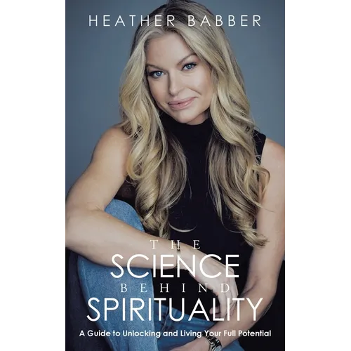 The Science Behind Spirituality: A Guide to Unlocking and Living Your Full Potential - Paperback | Books | Wiccan Center