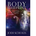 Body Blueprint: How Your Pain May Be Telling A Story - Hardcover | Books | Wiccan Center
