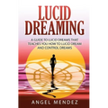Lucid Dreaming: A Guide to Lucid Dreams That Teaches You How to Lucid Dream and Control Dreams - Paperback | Books | Wiccan Center