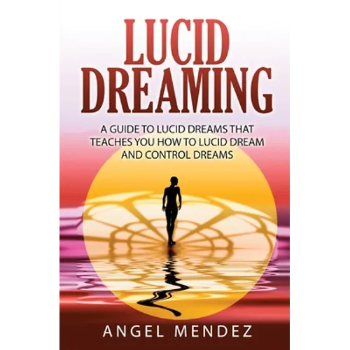 Lucid Dreaming: A Guide to Lucid Dreams That Teaches You How to Lucid Dream and Control Dreams - Paperback | Books | Wiccan Center