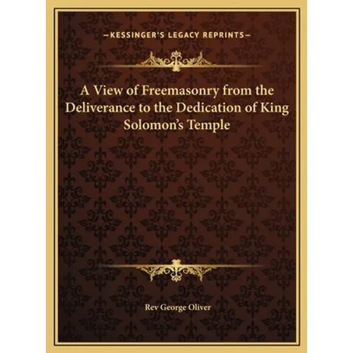 A View of Freemasonry from the Deliverance to the Dedication of King Solomon's Temple - Hardcover | Books | Wiccan Center