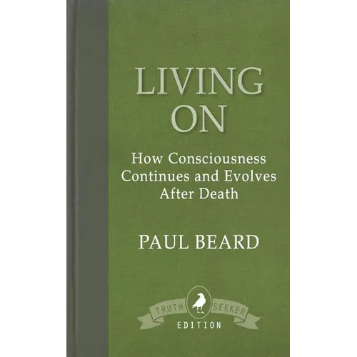 Living On: How Consciousness Continues and Evolves After Death - Paperback | Books | Wiccan Center