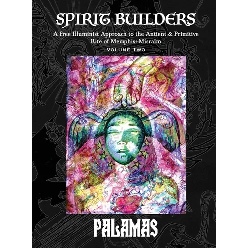 Spirit Builders: A Free Illuminist Approach to the Antient & Primitive Rite of Memphis+Misraïm, Volume Two - Hardcover | Books | Wiccan Center