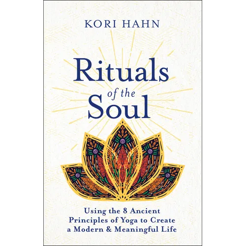 Rituals of the Soul: Using the 8 Ancient Principles of Yoga to Create a Modern & Meaningful Life - Paperback | Books | Wiccan Center