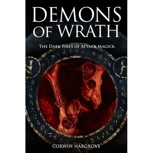Demons of Wrath: The Dark Fires of Attack Magick - Paperback