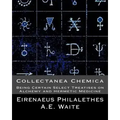 Collectanea Chemica: Being Certain Select Treatises on Alchemy and Hermetic Medi - Paperback | Books | Wiccan Center