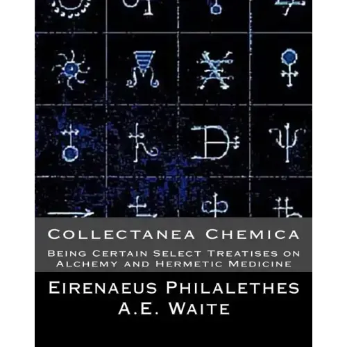 Collectanea Chemica: Being Certain Select Treatises on Alchemy and Hermetic Medi - Paperback | Books | Wiccan Center