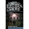 Haunted Eastern Shore: Ghostly Tales from East of the Chesapeake - Hardcover | Books | Wiccan Center