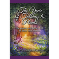 The Year of Talking to Plants: The Plants and Fairies Talk in Their Own Words - Paperback | Books | Wiccan Center