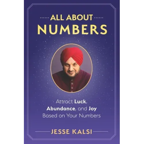 All About Numbers: Attract Luck, Abundance, and Joy Based on Your Numbers - Paperback
