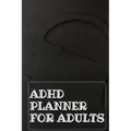 Adhd Planner For Adults: Daily Weekly and Monthly Planner for Organizing Your Life - Paperback