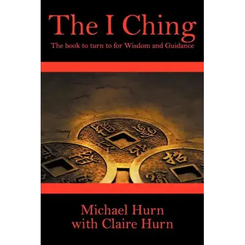 The I Ching: The Book to Turn to for Wisdom and Guidance - Paperback