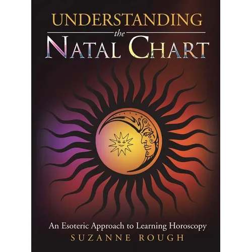 Understanding the Natal Chart: An Esoteric Approach to Learning Horoscopy - Paperback | Books | Wiccan Center