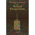 Art and Practice of Astral Projection - Paperback | Books | Wiccan Center