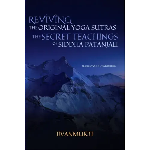 Reviving the Original Yoga Sutras: The Secret Teachings of Siddha Patanjali - Paperback | Books | Wiccan Center