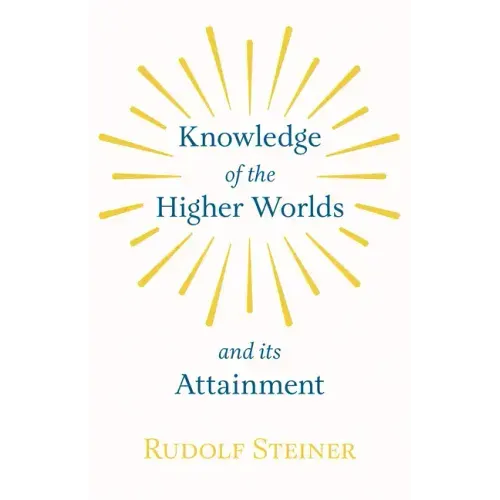 Knowledge of the Higher Worlds and Its Attainment - Hardcover | Books | Wiccan Center