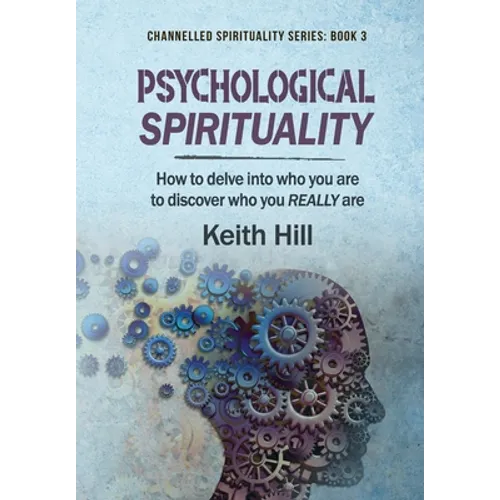 Psychological Spirituality: How to delve into who you are to discover who you REALLY are - Hardcover | Books | Wiccan Center