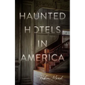 Haunted Hotels in America: Your Guide to the Nation's Spookiest Stays - Paperback | Books | Wiccan Center