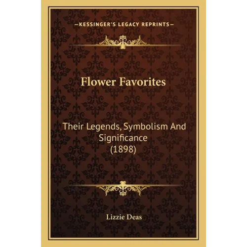 Flower Favorites: Their Legends, Symbolism And Significance (1898) - Paperback | Books | Wiccan Center