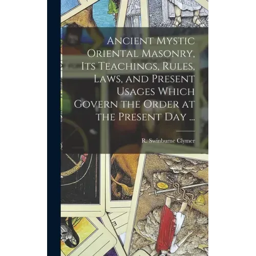 Ancient Mystic Oriental Masonry, Its Teachings, Rules, Laws, and Present Usages Which Govern the Order at the Present Day ... - Hardcover | Books | Wiccan Center