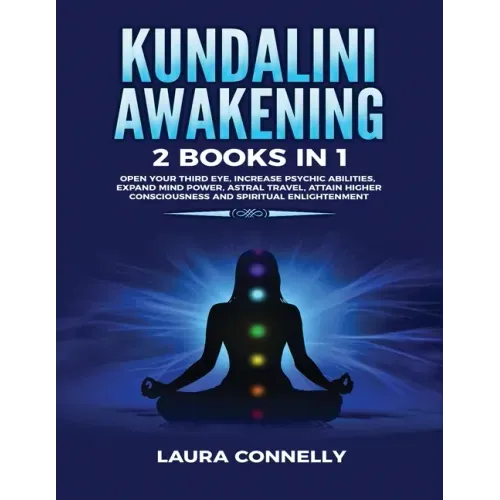 Kundalini Awakening: 2 Books in 1: Open Your Third Eye, Increase Psychic Abilities, Expand Mind Power, Astral Travel, Attain Higher Consciousness and - Paperback | Books | Wiccan Center