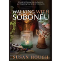 Walking with Sobonfu: A Guide to Claiming Your Authenticity and Deepening Your Sense of Community - Paperback