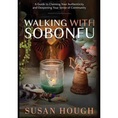 Walking with Sobonfu: A Guide to Claiming Your Authenticity and Deepening Your Sense of Community - Paperback