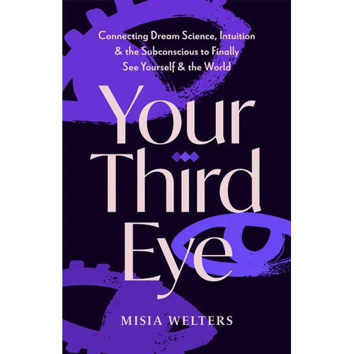 Your Third Eye: Connecting Dream Science, Intuition, and the Subconscious to Finally See Yourself and the World (Spiritual Awakening Guide, Intuition - Paperback | Books | Wiccan Center