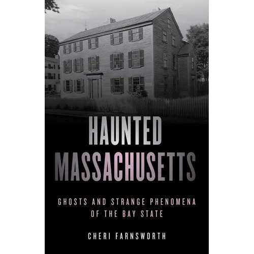 Haunted Massachusetts: Ghosts and Strange Phenomena of the Bay State - Paperback | Books | Wiccan Center