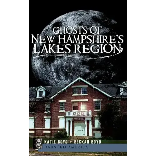 Ghosts of New Hampshire's Lakes Region - Hardcover | Books | Wiccan Center