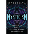 Mysticism: Secrets of the Mystics, Occultism, Alchemy and Hermeticism - Hardcover | Books | Wiccan Center