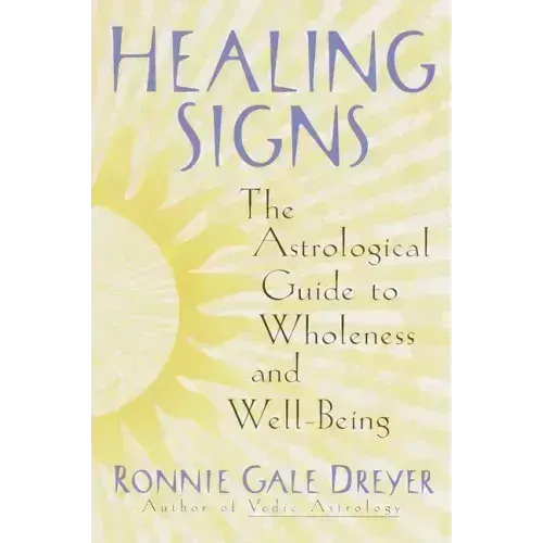 Healing Signs: The Astrological Guide to Wholeness and Well Being - Paperback | Books | Wiccan Center