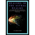 Healing In The Astral Realms - Paperback | Books | Wiccan Center