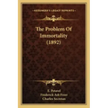 The Problem Of Immortality (1892) - Paperback