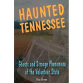 Haunted Tennessee: Ghosts and Strange Phenomena of the Volunteer State - Paperback | Books | Wiccan Center