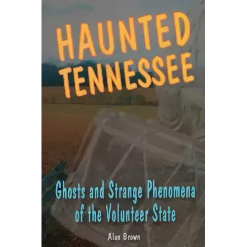 Haunted Tennessee: Ghosts and Strange Phenomena of the Volunteer State - Paperback | Books | Wiccan Center