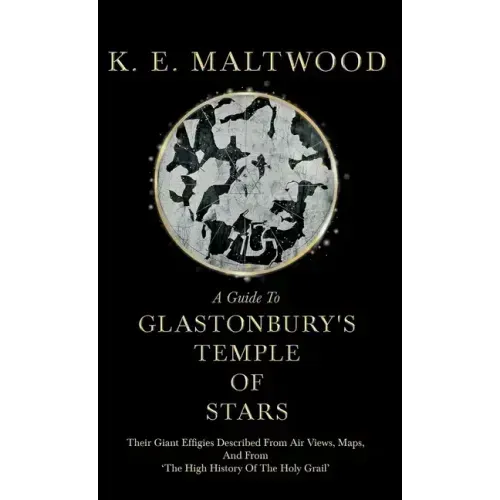 A Guide To Glastonbury's Temple Of Stars - Their Giant Effigies Described From Air Views, Maps, And From 'The High History Of The Holy Grail' - Hardcover | Books | Wiccan Center