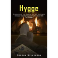 Hygge: Discovering the Danish Art of Happiness (Introduce Unending Happiness to Your Home With Art of Hygge) - Paperback | Books | Wiccan Center